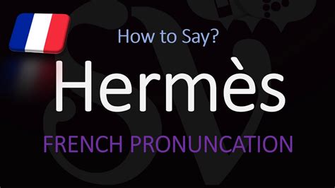 how do you pronounce hermes ties|hermes french pronunciation.